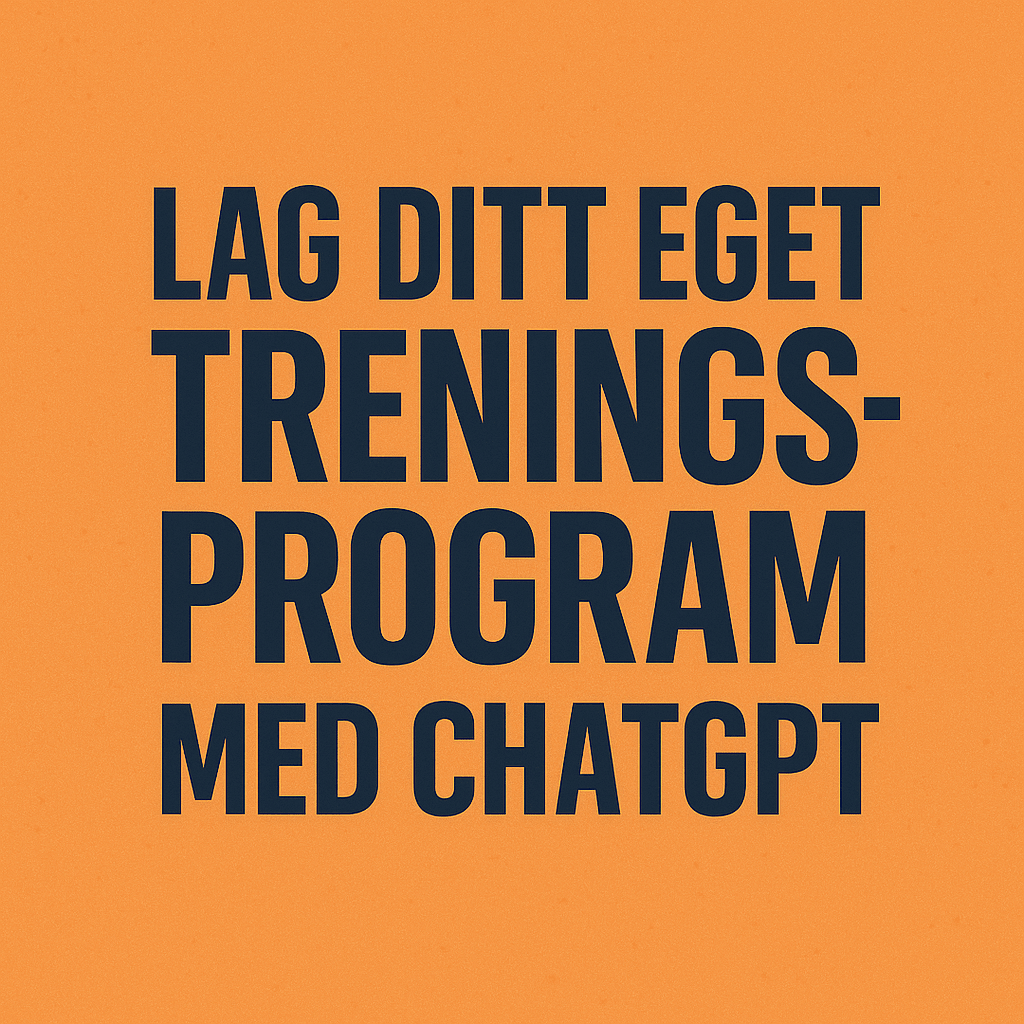 Treningsprogram med chatgpt styrkeprogram